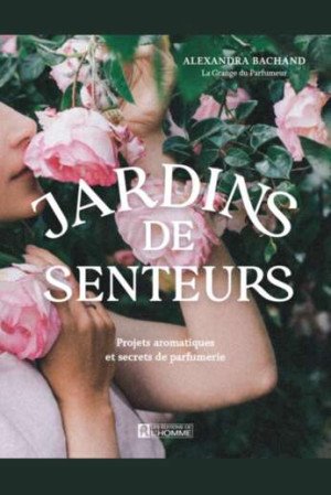 Alexandra Bachand - Jardins de senteurs