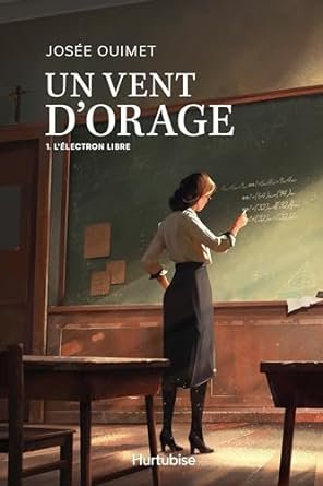 Josée Ouimet - Un vent d'orage, Tome 1 : L'électron libre