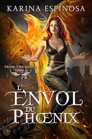 Karina Espinosa - From the Ashes, Tome 2 : L'Envol du phoenix