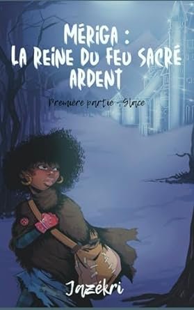 Jazékri - Mériga : la reine du feu sacré ardent, Tome 1 :  Glace