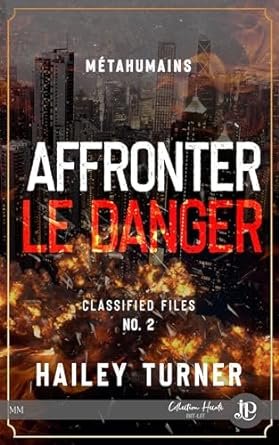 Hailey Turner - Métahumains : Classified Files, Tome 2 : Affronter les dangers