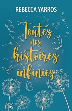 Rebecca Yarros - Toutes nos histoires infinies