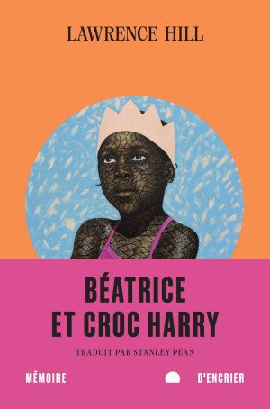 Lawrence Hill - Béatrice et Croc Harry