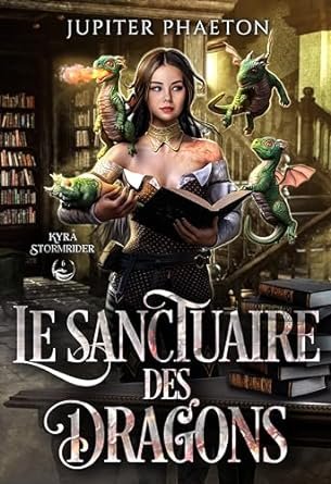 Jupiter Phaeton - Kyra Stormrider, Tome 6 : Le Sanctuaire des dragons