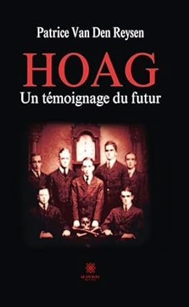 Patrice Van Den Reysen - Hoag: Un témoignage du futur