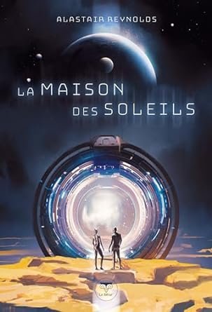 Alastair Reynolds - La Maison des soleils