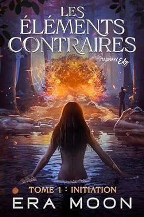 Era Moon - Les Éléments contraires, Tome 1 : Initiation