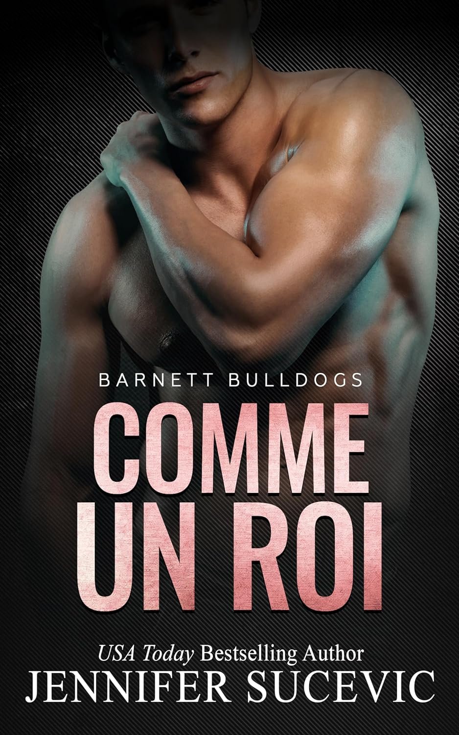 Jennifer Sucevic - Barnett Bulldogs, Tome 1 : Comme un roi