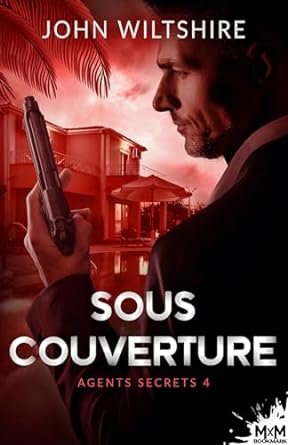 John Wiltshire - Agents secrets, Tome 4 : Sous couverture