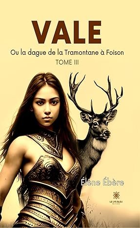 Élène Ébère - Vale, Tome 3: Ou la dague de la Tramontane à Foison