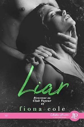 Fiona Cole - Bienvenue au club Voyeur, Tome 5 : Liar