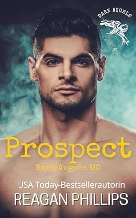 Reagan Phillips - Dark Angels MC, Tome 1 : Prospect