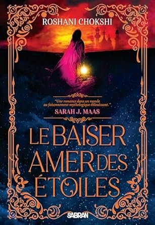 Roshani Chokshi - Le Baiser amer des étoiles, Tome 1