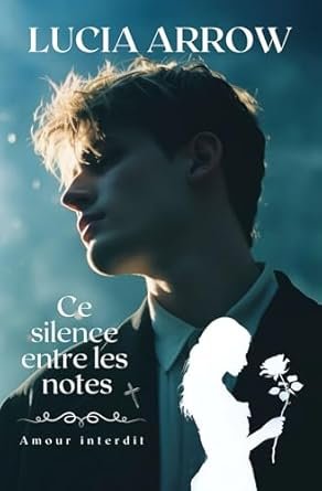 Lucia Arrow - Ce silence entre les notes: Amour interdit