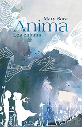 Mary Sara - Anima, Tome 1 : Les Enfants