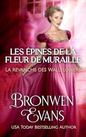 Bronwen Evans - Les épines de la fleur de muraille: La revanche des Wallflowers