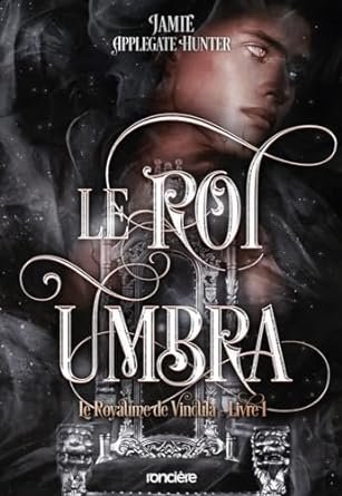 Jamie Applegate Hunter - Le Royaume de Vincula, Tome 1 : Le Roi Umbra