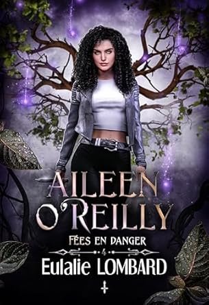 Eulalie Lombard - Aileen O'Reilly, Tome 4 : Fées en danger