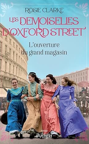 Rosie Clarke - Les Demoiselles d'Oxford Street, Tome 1 : L'Ouverture du grand magasin