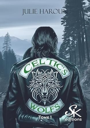 Julie Haroun - Celtic's Wolfs, Tome 1 : La Douleur du passé