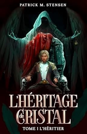 Patrick Stensen - L'héritage de Cristal, Tome 1 : L'héritier