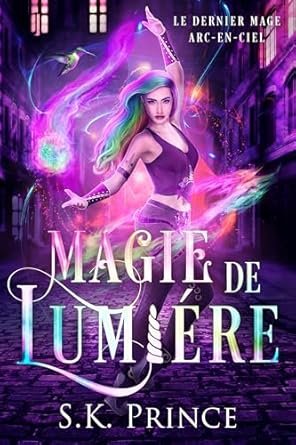 SK Prince - Le Dernier Mage arc-en-ciel, Tome 1 : Magie de lumière