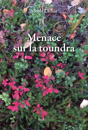 Nicole Lachat - Menace sur la toundra