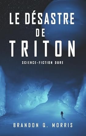 Brandon Q. Morris, Céline Villiers - Le désastre de Triton