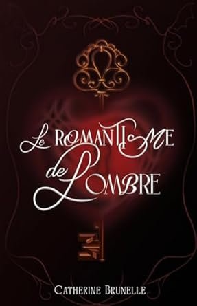 Catherine Brunelle - Le Romantisme de l'ombre