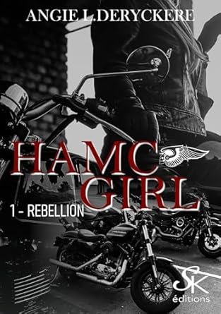 Angie L. Deryckère - HAMC girl ,Tome 1: Rébellion