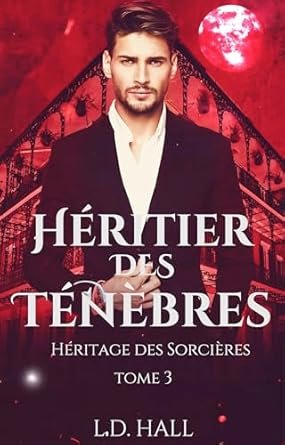 L.D. Hall - Héritage des Sorcières, Tome 3 : Héritier des Ténèbres