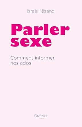 Israël Nisand - Parler sexe: Comment informer nos ados