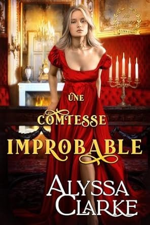 Alyssa Clarke - Une Comtesse Improbable