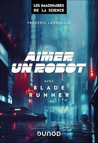 Frédéric Landragin - Aimer un robot avec Blade Runner