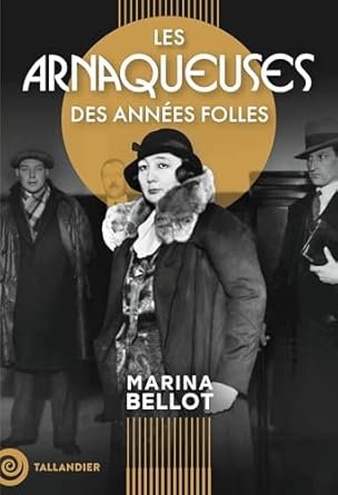 Marina Bellot - Les arnaqueuses des années folles