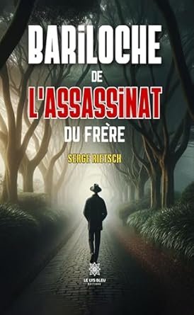 Serge Rietsch - Bariloche de l’assassinat du frère