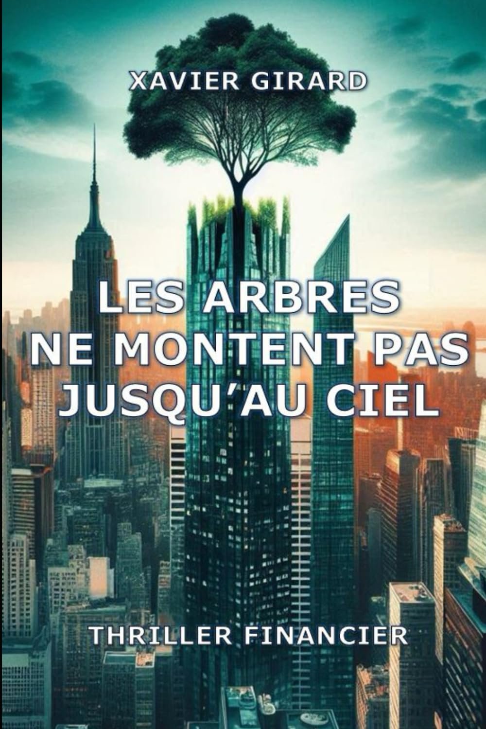 Xavier GIRARD - Les arbres ne montent pas jusqu'au ciel