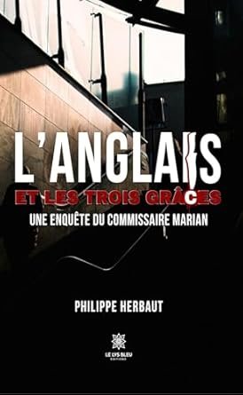 Philippe Herbaut - L’anglais et les trois grâces: Une enquête du commissaire Marian