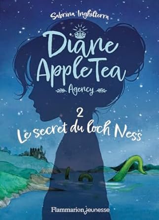 Sabrina Inghilterra - Diane Apple Tea Agency, Tome 2 : Le Secret du Loch Ness