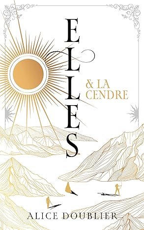 Alice Doublier - Elles et le feu, Tome 2 : Elles et la cendre