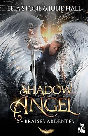 Julie Hall, Leia Stone - Shadow Angel, Tome 2 : Braises ardentes