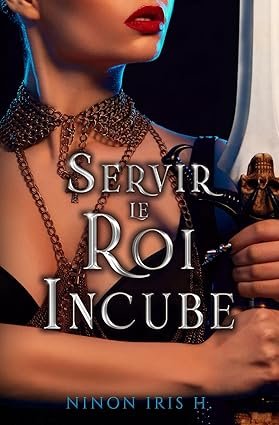 Ninon Iris H. - Servir le Roi Incube