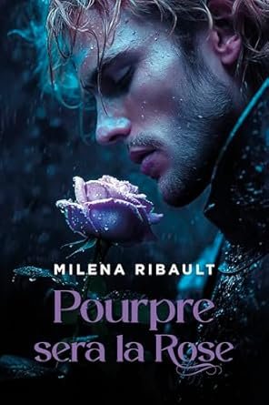 Milena RIBAULT - POURPRE SERA LA ROSE