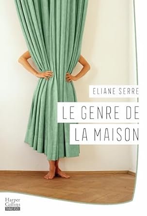 Eliane Serre - Le Genre de la maison