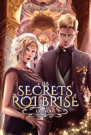 Victoria Chopin - Les Secrets du roi brisé, Tome 3 : Le sacre