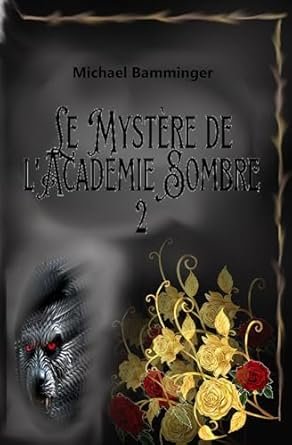 Michael Bamminger - Le Mystère de l'Académie Sombre,Tome 2