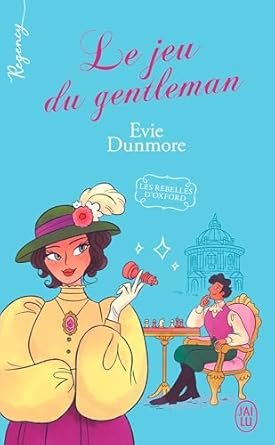 Evie Dunmore - Les Rebelles d'Oxford, Tome 4 : Le Jeu du gentleman