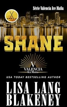 Lisa Lang Blakeney - Valencia Ice Mafia, Tome 2 : Shane