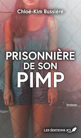 Chloé-Kim Bussière - Prisonnière de son pimp