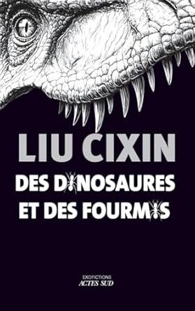 Cixin Liu - Des dinosaures et des fourmis